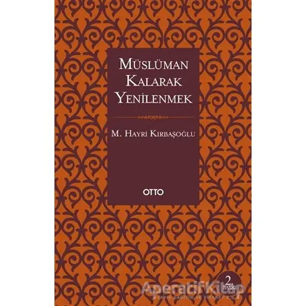 Müslüman Kalarak Yenilenmek - Mehmed Hayri Kırbaşoğlu - Otto Yayınları