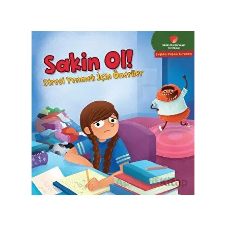 Sakin Ol! - Sağlıklı Yaşam Kuralları Serisi - Gina Bellisario - Sabri Ülker Vakfı Yayınları