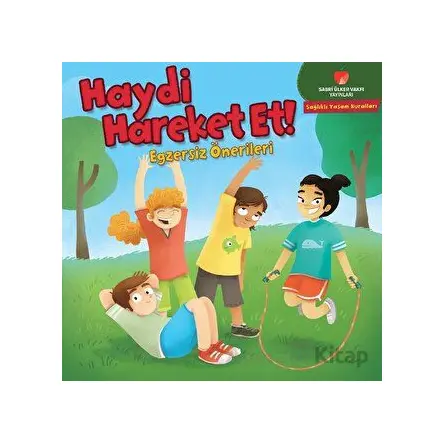 Haydi Hareket Et! - Sağlıklı Yaşam Kuralları Serisi - Gina Bellisario - Sabri Ülker Vakfı Yayınları