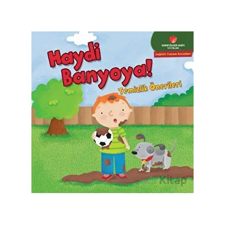 Haydi Banyoya! - Sağlıklı Yaşam Kuralları Serisi - Gina Bellisario - Sabri Ülker Vakfı Yayınları