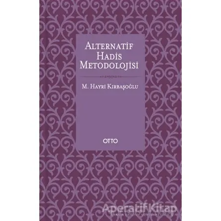 Alternatif Hadis Metodolojisi (Karton Kapak) - M. Hayri Kırbaşoğlu - Otto Yayınları