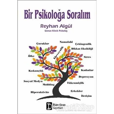 Bir Psikoloğa Soralım - Reyhan Algül - İlkim Ozan Yayınları