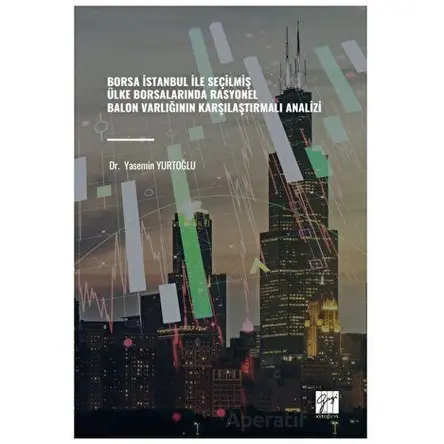 Borsa İstanbul İle Seçilmiş Ülke Borsalarında Rasyonel Balon Varlığının Karşılaştırmalı Analizi
