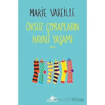 Öksüz Çorapların Hayali Yaşamı - Marie Vareille - Pegasus Yayınları