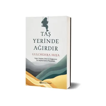 Taş Yerinde Ağırdır - Gulchehra Hoja - Epsilon Yayınevi