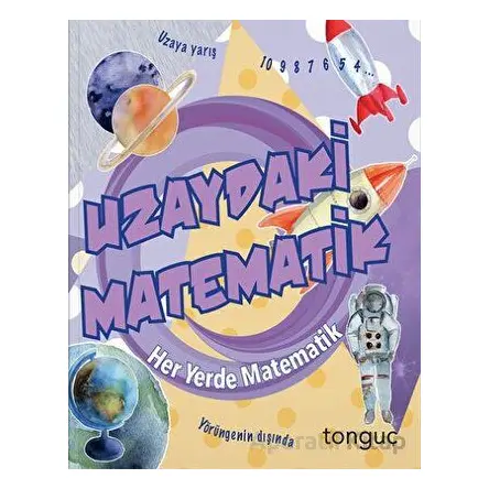 Her Yerde Matematik Serisi Uzaydaki Matematik Tonguç Yayınları