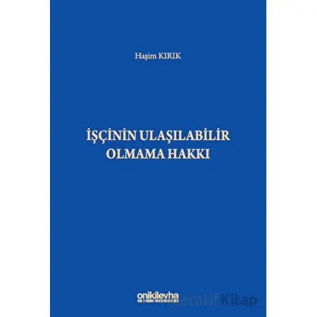 İşçinin Ulaşılabilir Olmama Hakkı - Haşim Kırık - On İki Levha Yayınları