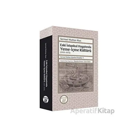 Eski İstanbul Hayatında Yeme-İçme Kültürü (1931-1973) - Sermet Muhtar Alus - Büyüyen Ay Yayınları