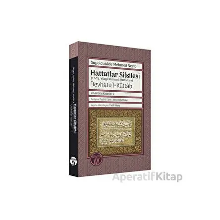 Hattatlar Silsilesi (17-18. Yüzyıl Osmanlı Hattatları) Devhatü’l-Küttab