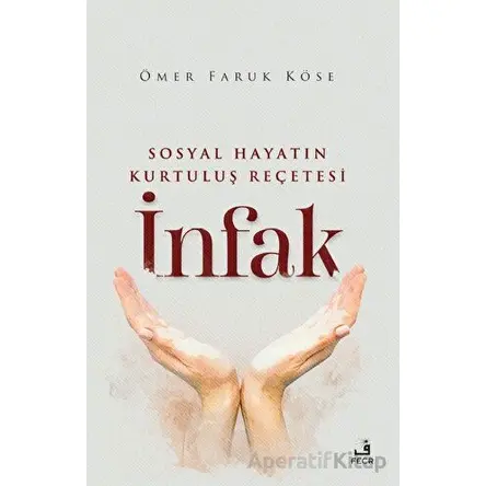 Sosyal Hayatın Kurtuluş Reçetesi İnfak - Ömer Faruk Köse - Fecr Yayınları