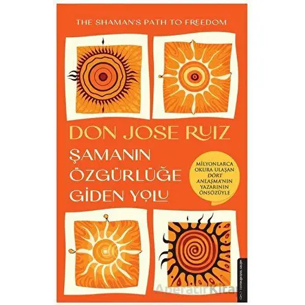Şamanın Özgürlüğe Giden Yolu - Don Jose Ruiz - Destek Yayınları