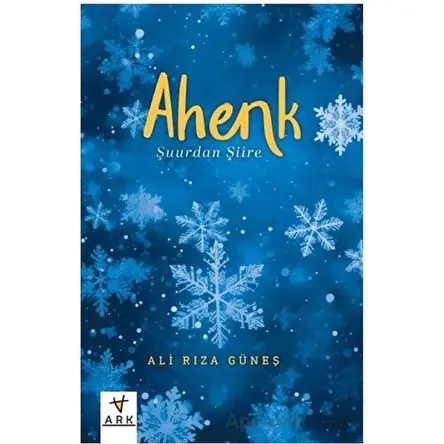 Ahenk -Şuurdan Şiire - - Ali Rıza Güneş - Ark Kitapları
