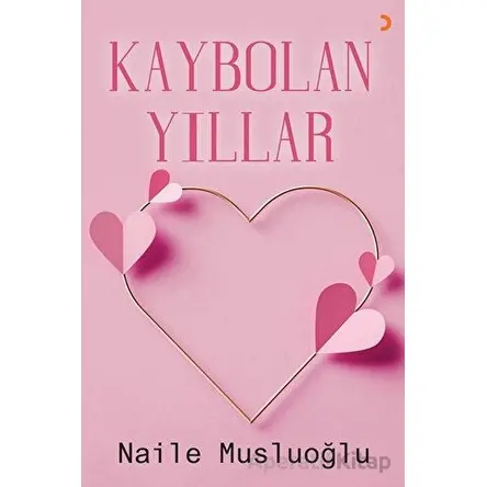 Kaybolan Yıllar - Naile Musluoğlu - Cinius Yayınları