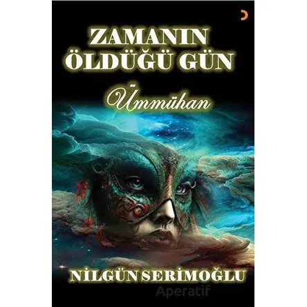Zamanın Öldüğü Gün - Nilgün Serimoğlu - Cinius Yayınları