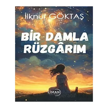Bir Damla Rüzgarım - İlknur Göktaş - Liman Yayınevi