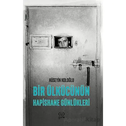 Bir Ülkücünün Hapishane Günlükleri - Hüseyin Koloğlu - Gufo Yayınları