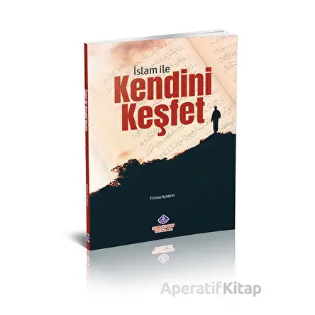İslam İle Kendini Keşfet - Yılmaz Aytekin - Nebevi Hayat Yayınları