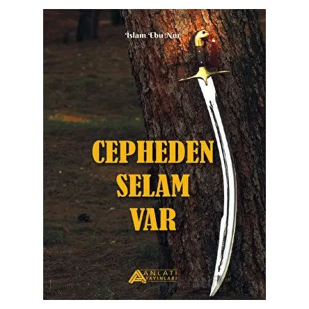 Cepheden Selam Var - İslam Ebu Nur - Anlatı Yayınları