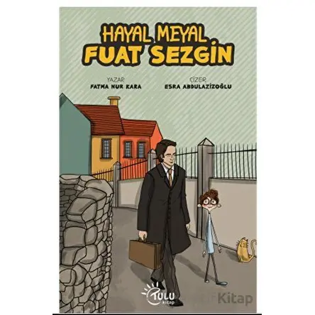Hayal Meyal Fuat Sezgin - Fatma Nur Kara - Tulu Kitap