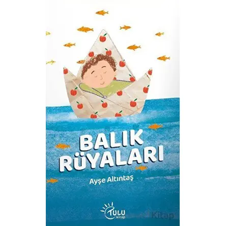Balık Rüyaları - Ayşe Altıntaş - Tulu Kitap
