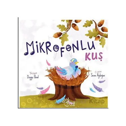 Mikrofonlu Kuş - Duygu Ünal - Tulu Kitap