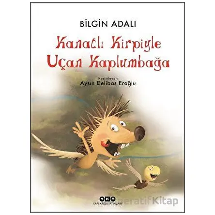 Kanatlı Kirpiyle Uçan Kaplumbağa - Bilgin Adalı - Yapı Kredi Yayınları