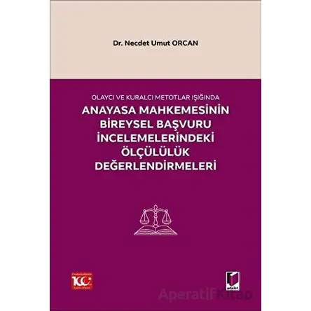 Olaycı ve Kuralcı Metotlar Işığında Anayasa Mahkemesinin Bireysel Başvuru İncelemelerindeki Ölçülülü