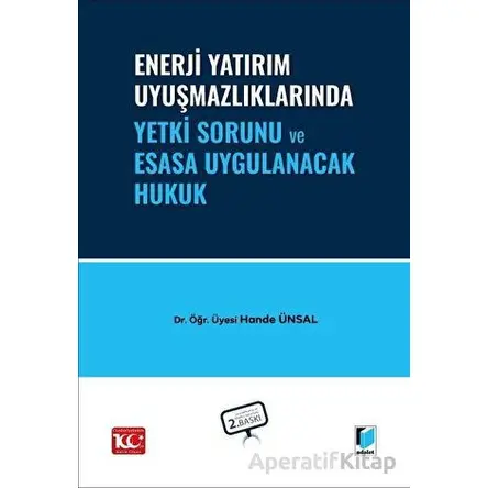 Enerji Yatırım Uyuşmazlıklarında Yetki Sorunu ve Esasa Uygulanacak Hukuk