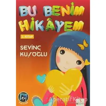 Bu Benim Hikayem 2. Kitap - Sevinç Kuşoğlu - Bu Yayınevi