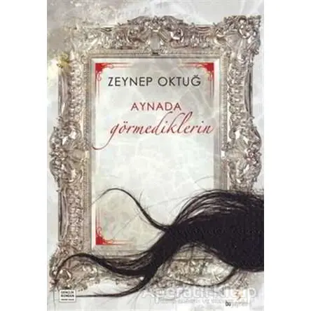 Aynada Görmediklerin - Zeynep Oktuğ - Bu Yayınevi