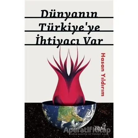 Dünyanın Türkiyeye İhtiyacı Var - Hasan Yıldırım - Truva Yayınları