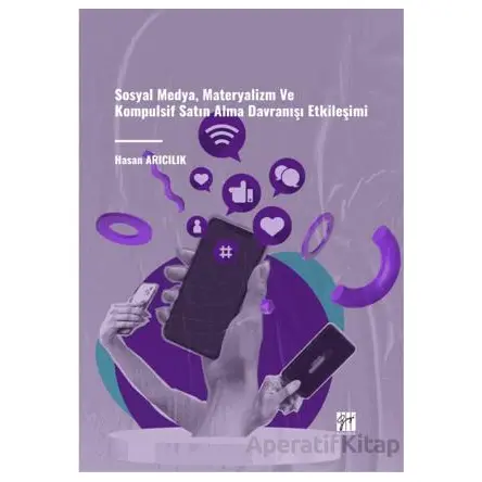 Sosyal Medya, Materyalizm ve Kompulsif Satın Alma Davranışı Etkileşimi
