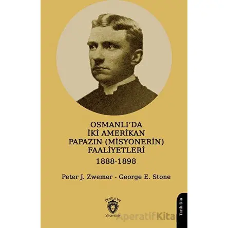 Osmanlı’da İki Amerikan Papazın (Misyonerin) Faaliyetleri 1888-1898