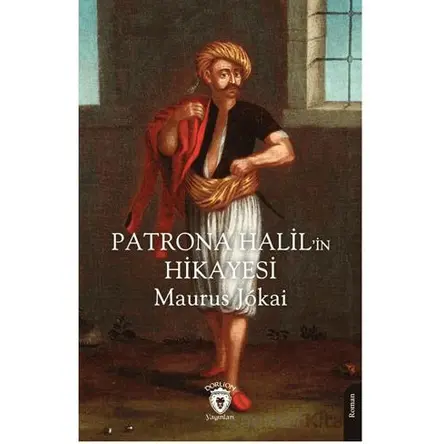 Patrona Halil’in Hikayesi - Maurus Jokai - Dorlion Yayınları