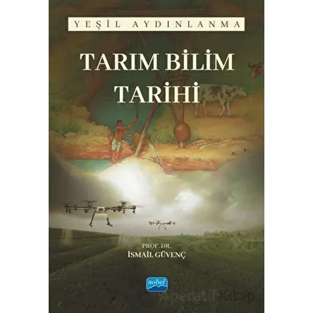 Tarım Bilim Tarihi - Yeşil Aydınlanma - İsmail Güvenç - Nobel Akademik Yayıncılık