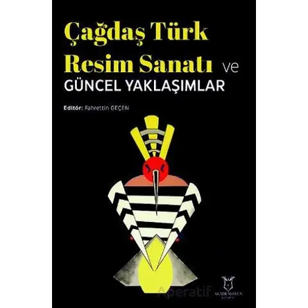 Çağdaş Türk Resim Sanatı ve Güncel Yaklaşımlar - Fahrettin Geçen - Akademisyen Kitabevi