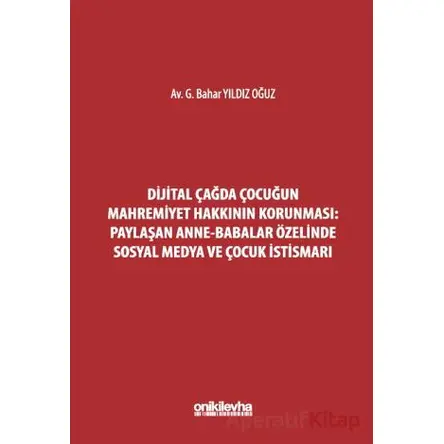 Dijital Çağda Çocuğun Mahremiyet Hakkının Korunması: Paylaşan Anne-Babalar Özelinde Sosyal Medya ve