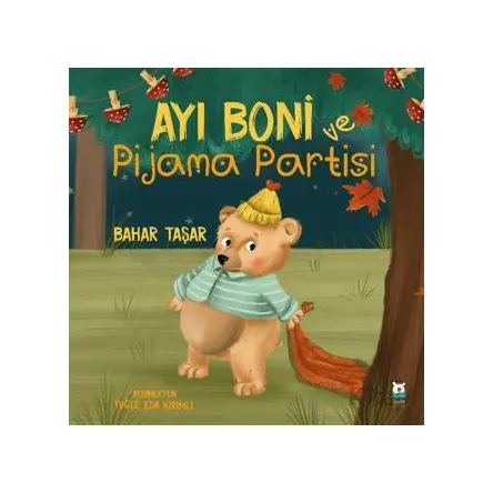 Ayı Boni Pijama Partisi - Bahar Taşar - Luna Çocuk Yayınları