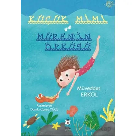 Küçük Mimi ve Müren’in Öyküsü - Müveddet Erkol - Luna Çocuk Yayınları