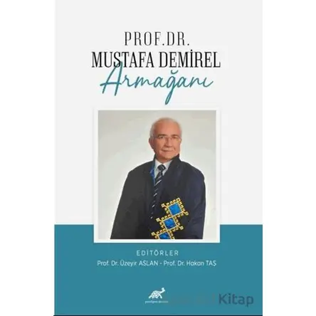 Prof. Dr. Mustafa Demirel Armağanı - Kolektif - Paradigma Akademi Yayınları