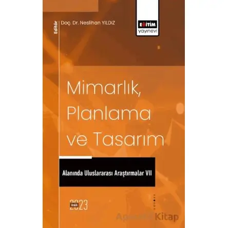 Mimarlık, Planlama ve Tasarım Alanında Uluslararası Araştırmalar VII