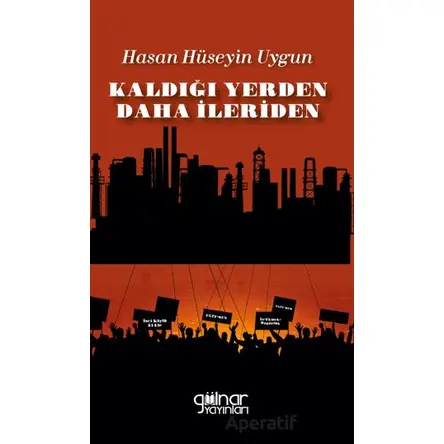 Kaldığı Yerden Daha İleriden - Hasan Hüseyin Uygun - Gülnar Yayınları