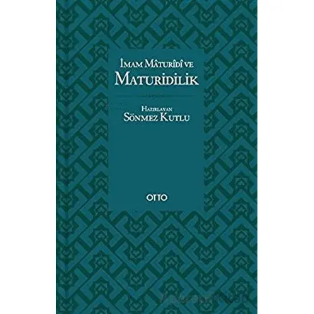 İmam Maturidi ve Maturidilik - Sönmez Kutlu - Otto Yayınları