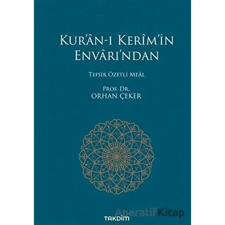 Kur’an-ı Kerim’in Envarı’ndan - Tefsir Özetli Meal - Orhan Çeker - Takdim