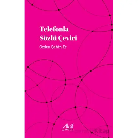 Telefonla Sözlü Çeviri - Özden Şahin Er - Aktif Yayınevi