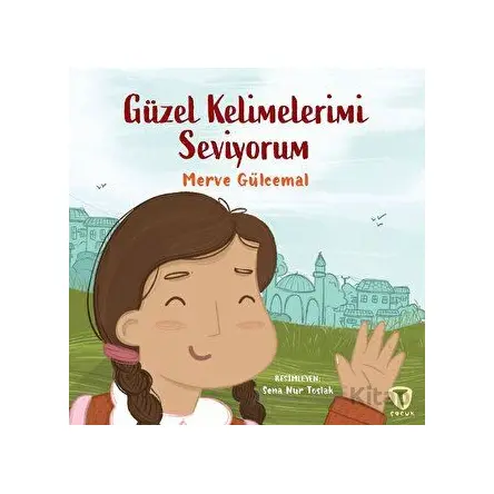 Güzel Kelimelerimi Seviyorum - Merve Gülcemal - Turkuvaz Çocuk