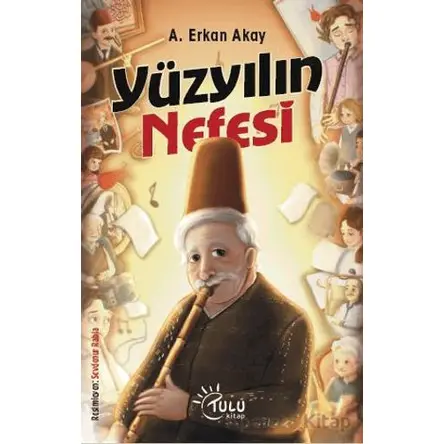 Yüzyılın Nefesi - A. Erkan Akay - Tulu Kitap