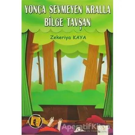 Yonca Sevmeyen Kralla Bilge Tavşan - Zekeriya Kaya - Bu Yayınevi