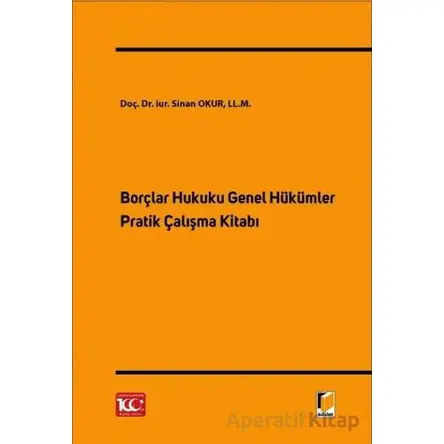 Borçlar Hukuku Genel Hükümler Pratik Çalışma Kitabı - Sinan Okur - Adalet Yayınevi