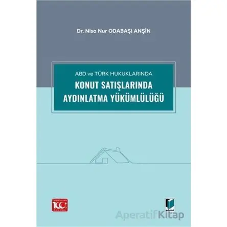 ABD ve Türk Hukuklarında Konut Satışlarında Aydınlatma Yükümlülüğü